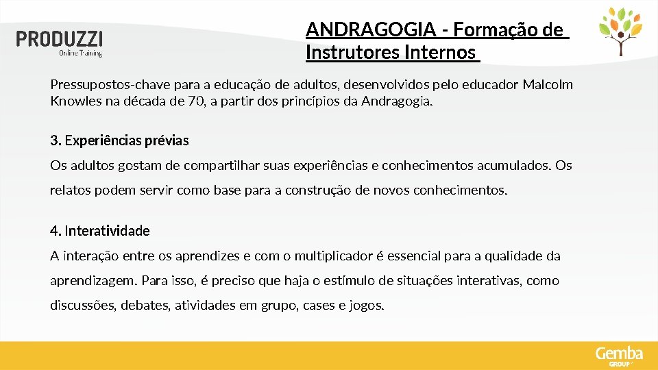 ANDRAGOGIA - Formação de Instrutores Internos Pressupostos-chave para a educação de adultos, desenvolvidos pelo