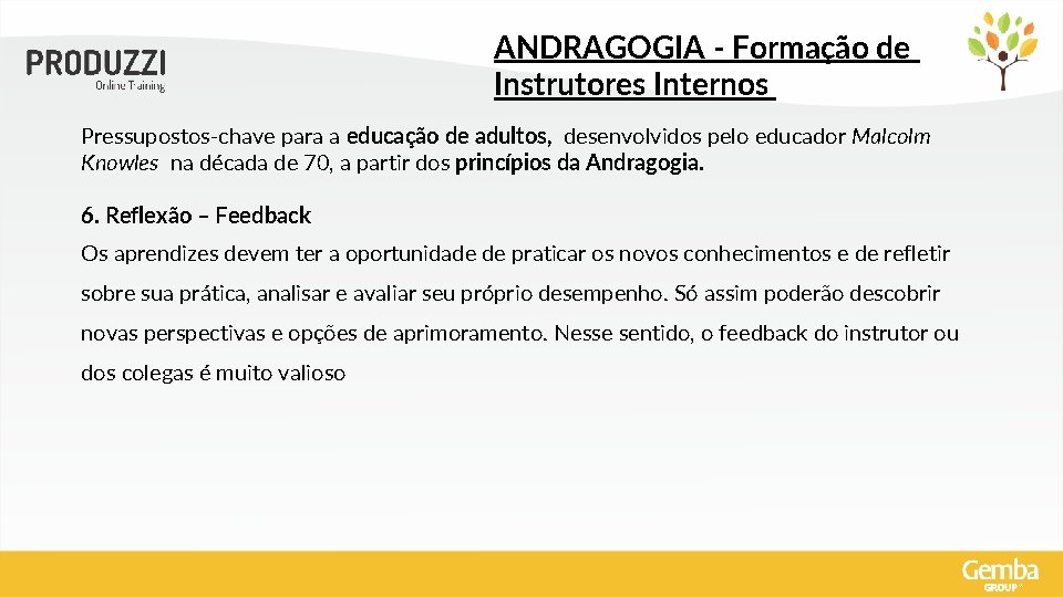 ANDRAGOGIA - Formação de Instrutores Internos Pressupostos-chave para a educação de adultos, desenvolvidos pelo