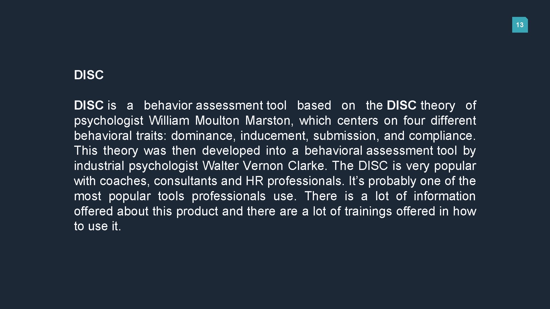 13 DISC is a behavior assessment tool based on the DISC theory of psychologist