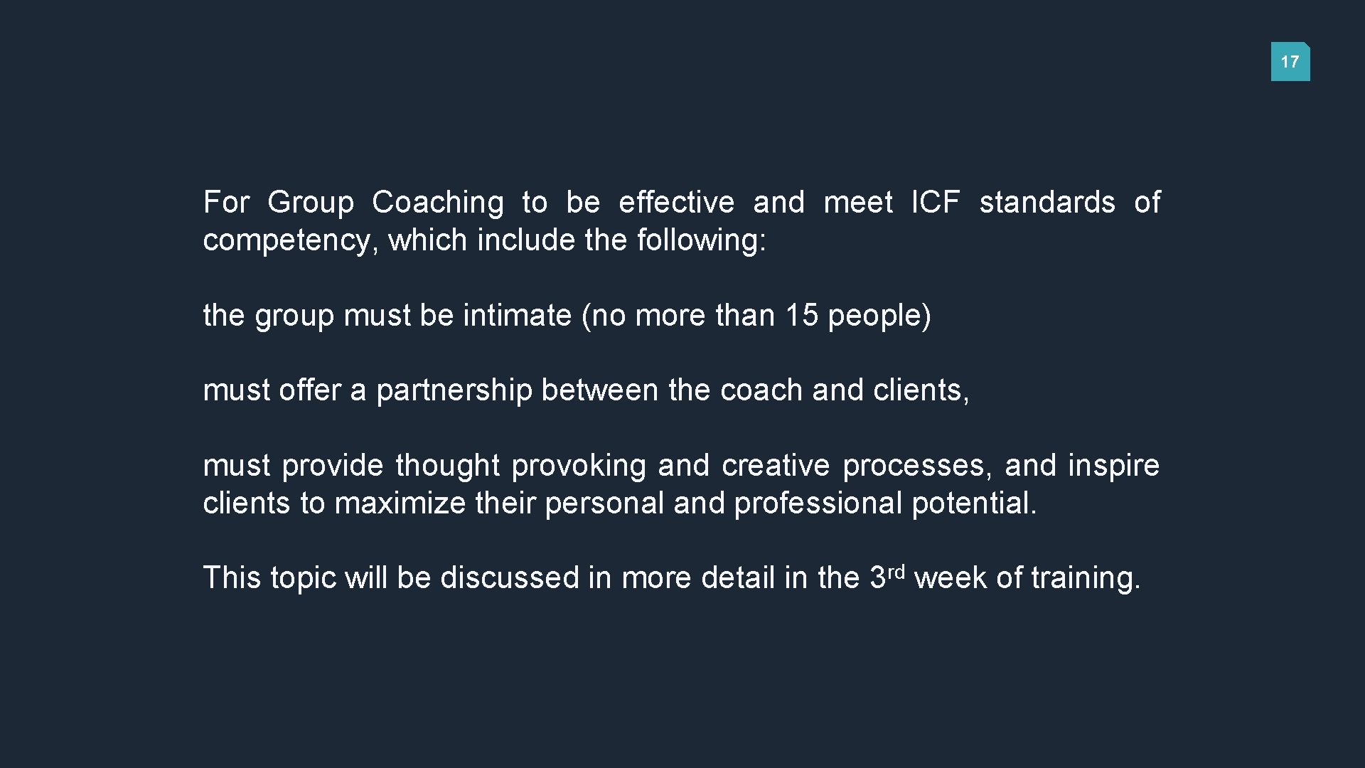 17 For Group Coaching to be effective and meet ICF standards of competency, which