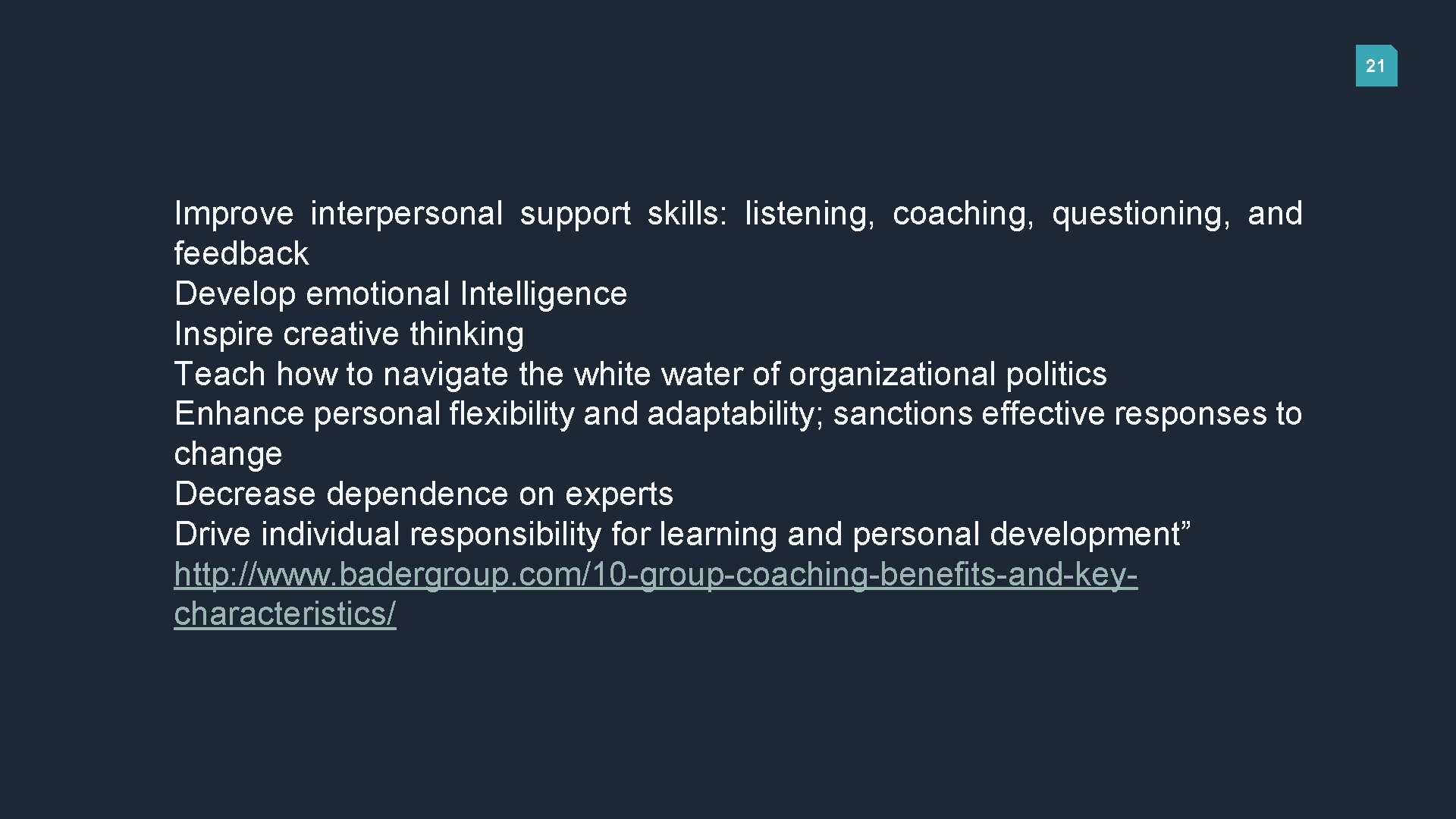 21 Improve interpersonal support skills: listening, coaching, questioning, and feedback Develop emotional Intelligence Inspire