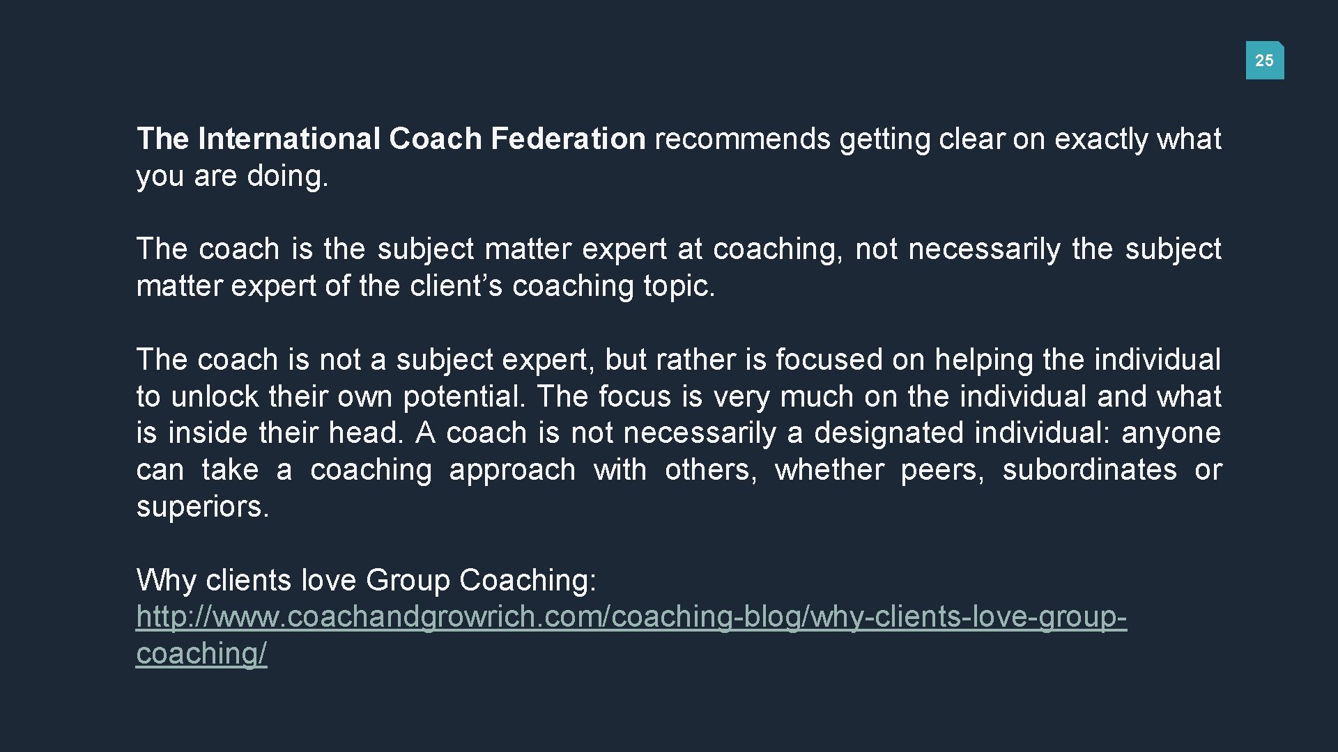 25 The International Coach Federation recommends getting clear on exactly what you are doing.
