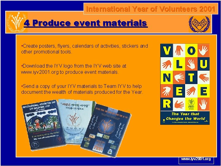 International Year of Volunteers 2001 4 Produce event materials • Create posters, flyers, calendars