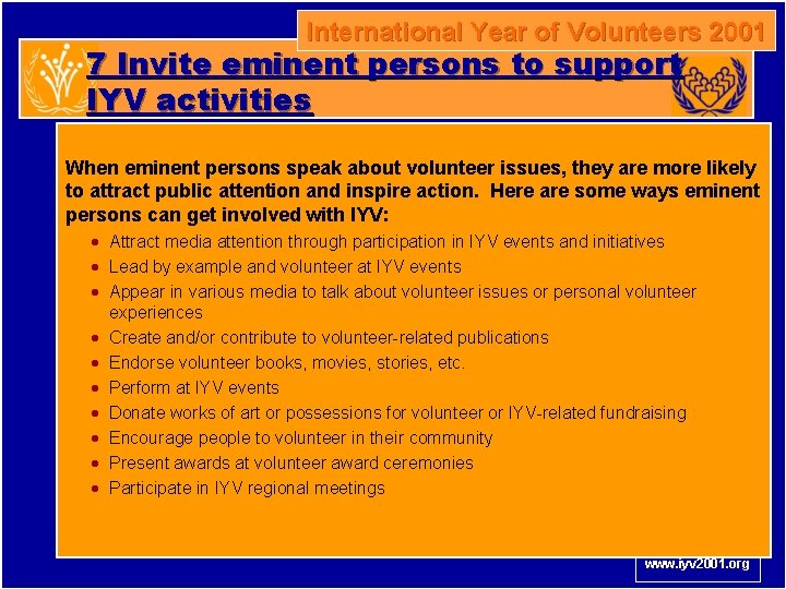 International Year of Volunteers 2001 7 Invite eminent persons to support IYV activities When