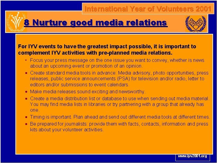 International Year of Volunteers 2001 8 Nurture good media relations For IYV events to