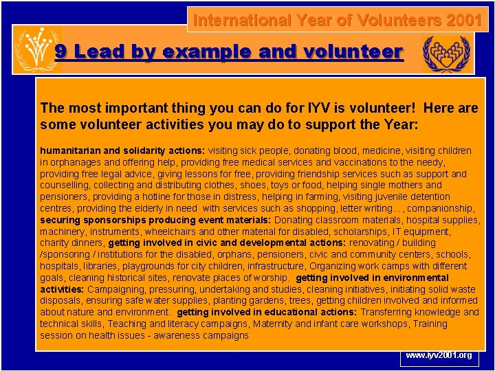 International Year of Volunteers 2001 9 Lead by example and volunteer The most important