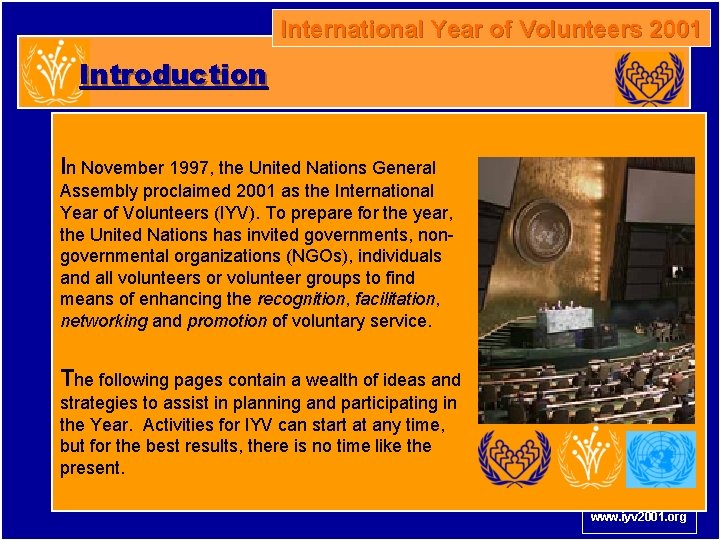 International Year of Volunteers 2001 Introduction In November 1997, the United Nations General Assembly