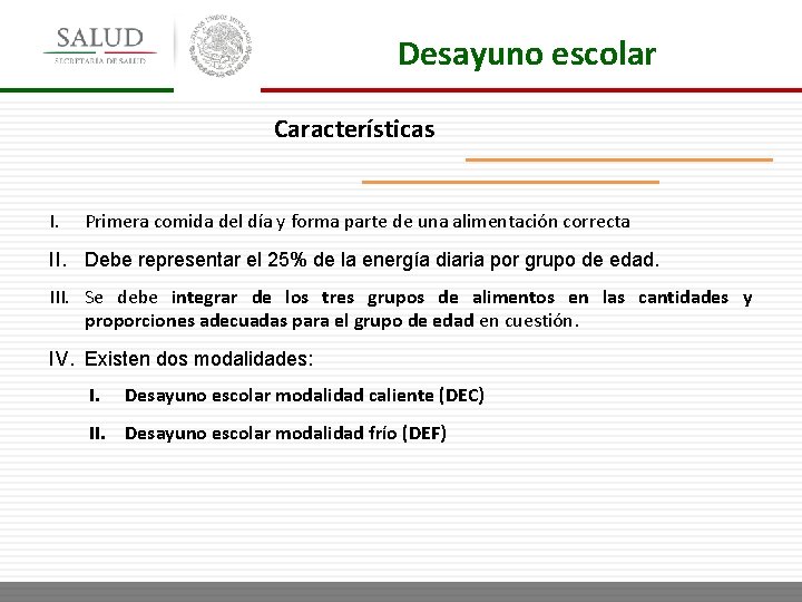 Desayuno escolar Características I. Primera comida del día y forma parte de una alimentación