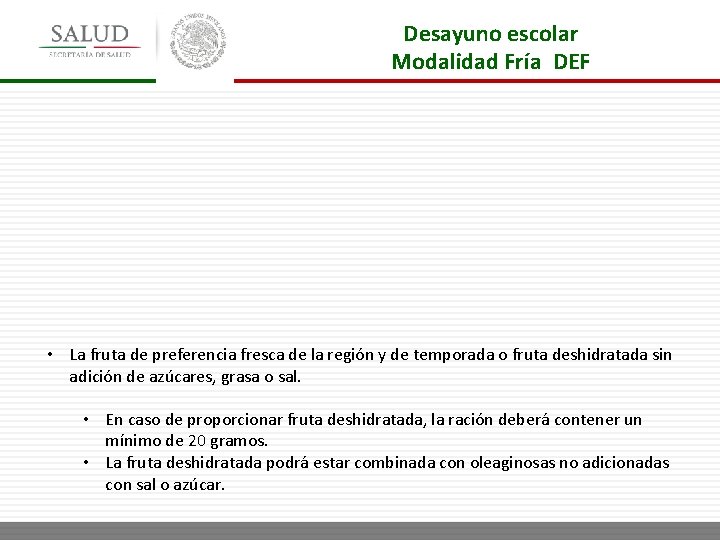 Desayuno escolar Modalidad Fría DEF • La fruta de preferencia fresca de la región