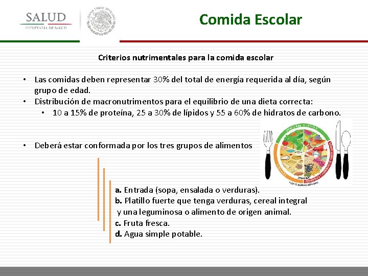 Comida Escolar Criterios nutrimentales para la comida escolar • Las comidas deben representar 30%