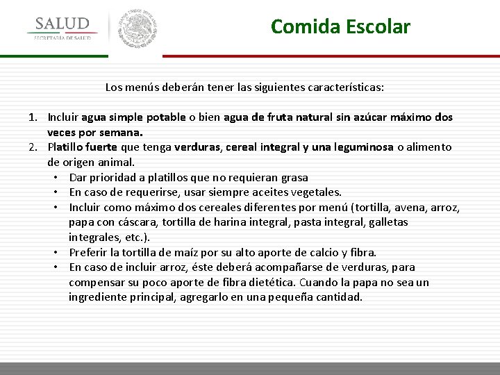 Comida Escolar Los menús deberán tener las siguientes características: 1. Incluir agua simple potable