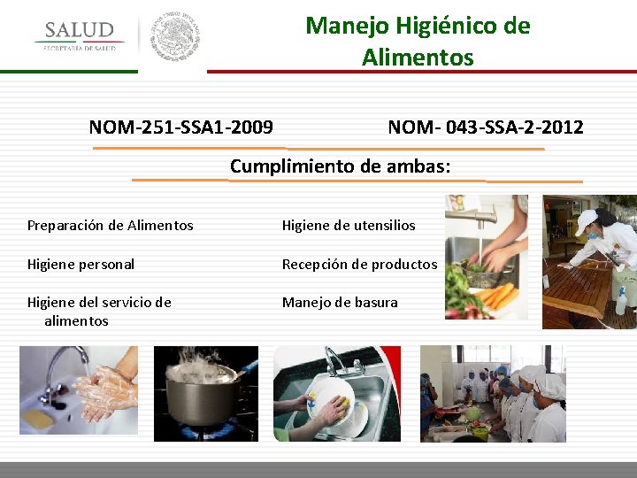 Manejo Higiénico de Alimentos NOM-251 -SSA 1 -2009 NOM- 043 -SSA-2 -2012 Cumplimiento de