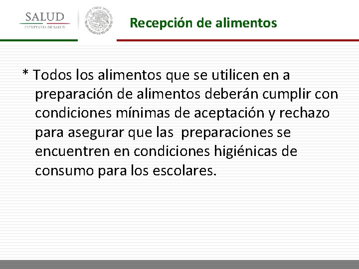 Recepción de alimentos * Todos los alimentos que se utilicen en a preparación de