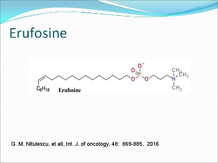 Erufosine G. M. Nitulescu, et all, Int. J. of oncology, 48: 869 -885, 2016