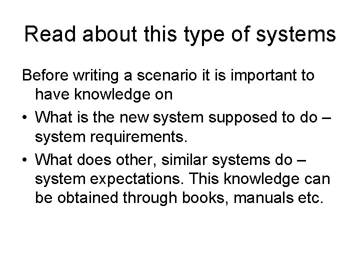 Read about this type of systems Before writing a scenario it is important to