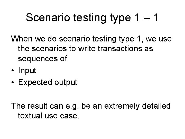 Scenario testing type 1 – 1 When we do scenario testing type 1, we