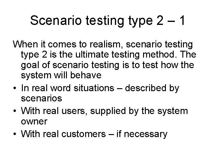 Scenario testing type 2 – 1 When it comes to realism, scenario testing type