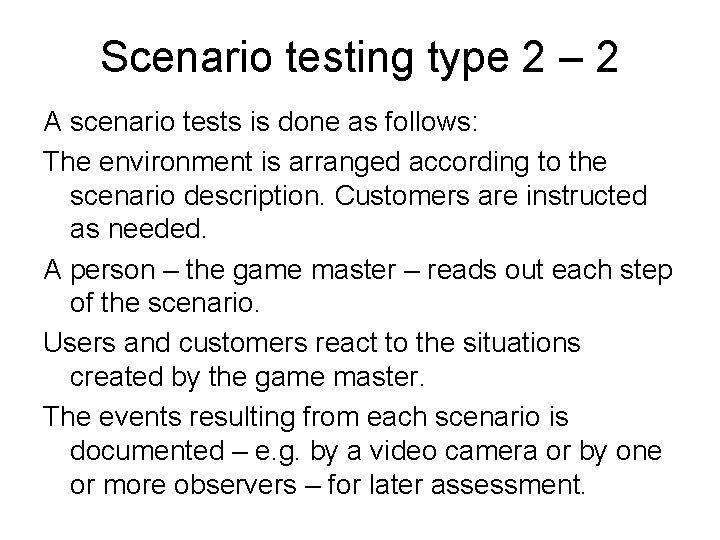 Scenario testing type 2 – 2 A scenario tests is done as follows: The