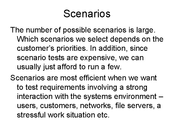 Scenarios The number of possible scenarios is large. Which scenarios we select depends on