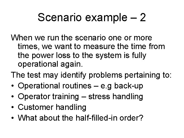 Scenario example – 2 When we run the scenario one or more times, we