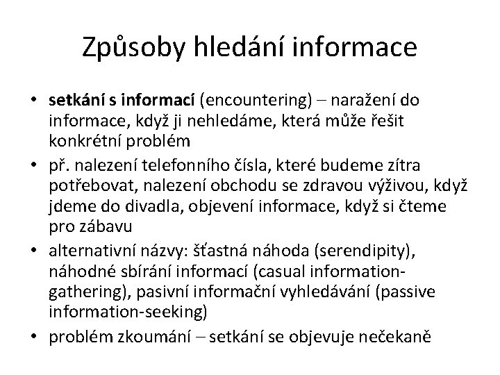 Způsoby hledání informace • setkání s informací (encountering) – naražení do informace, když ji