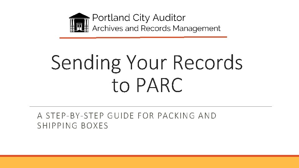 Sending Your Records to PARC A STEP-BY-STEP GUIDE FOR PACKING AND SHIPPING BOXES 