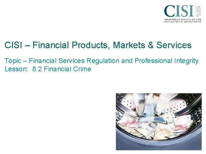 CISI – Financial Products, Markets & Services Topic – Financial Services Regulation and Professional