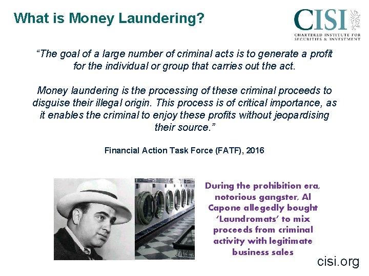 What is Money Laundering? “The goal of a large number of criminal acts is