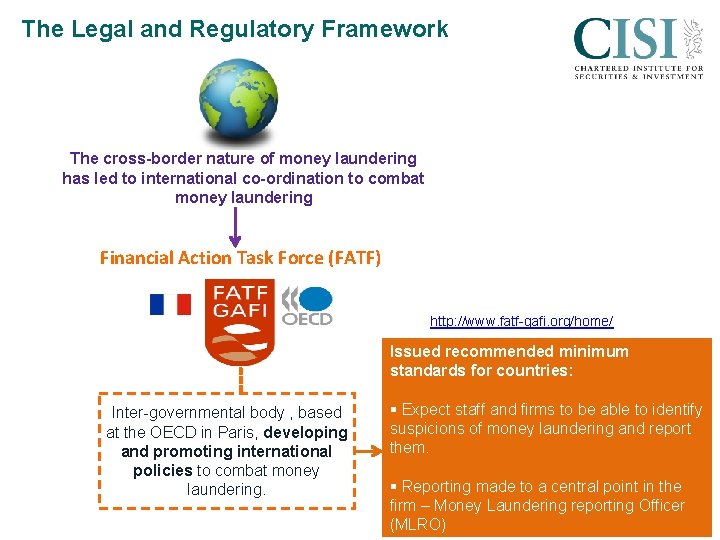 The Legal and Regulatory Framework The cross-border nature of money laundering has led to