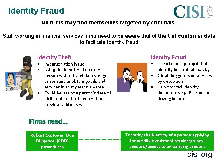 Identity Fraud All firms may find themselves targeted by criminals. Staff working in financial