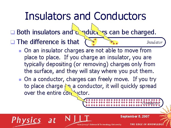Insulators and Conductors q Both insulators and conductors can be charged. Insulator q The Insulators and Conductors q Both insulators and conductors can be charged. Insulator q The