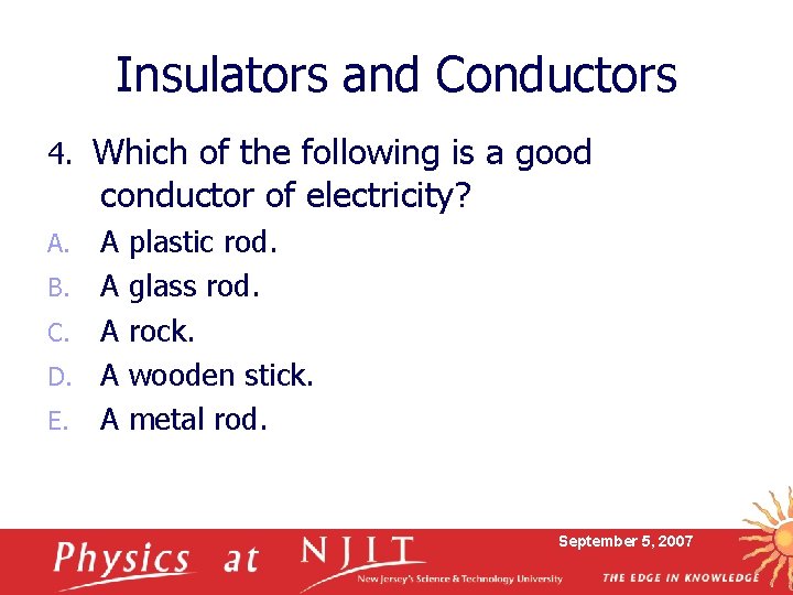 Insulators and Conductors 4. Which of the following is a good conductor of electricity?