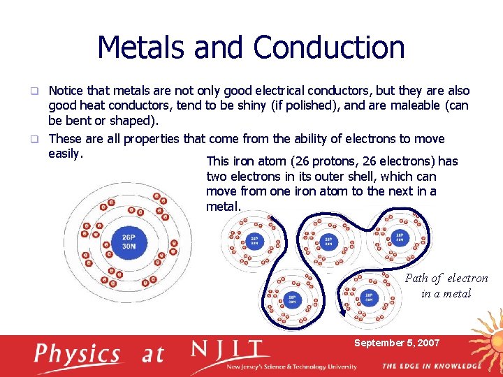 Metals and Conduction Notice that metals are not only good electrical conductors, but they