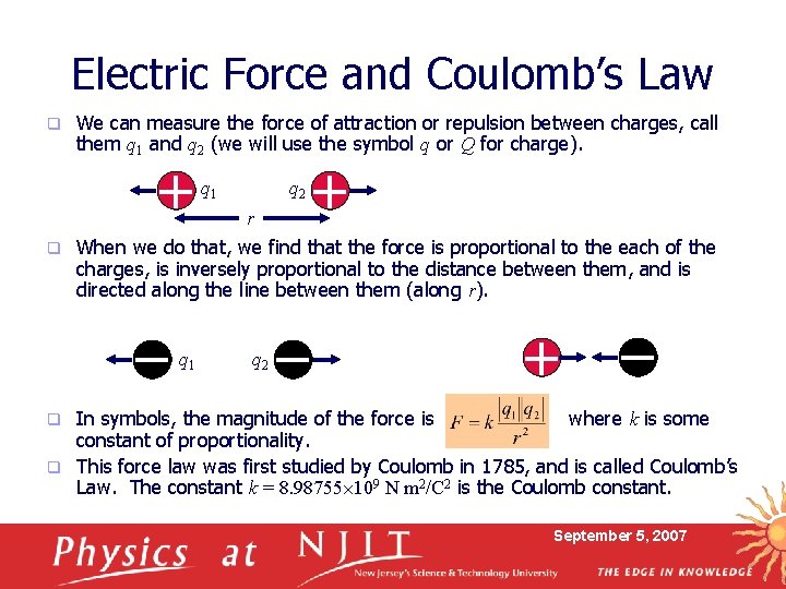 Electric Force and Coulomb’s Law q We can measure the force of attraction or