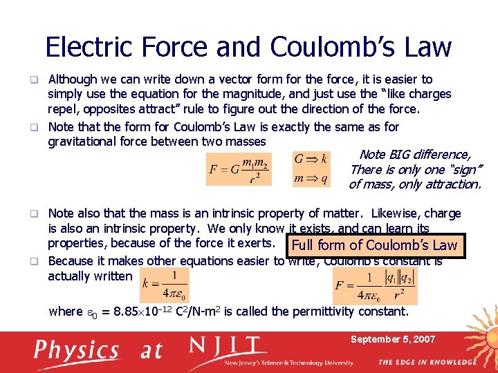 Electric Force and Coulomb’s Law Although we can write down a vector form for