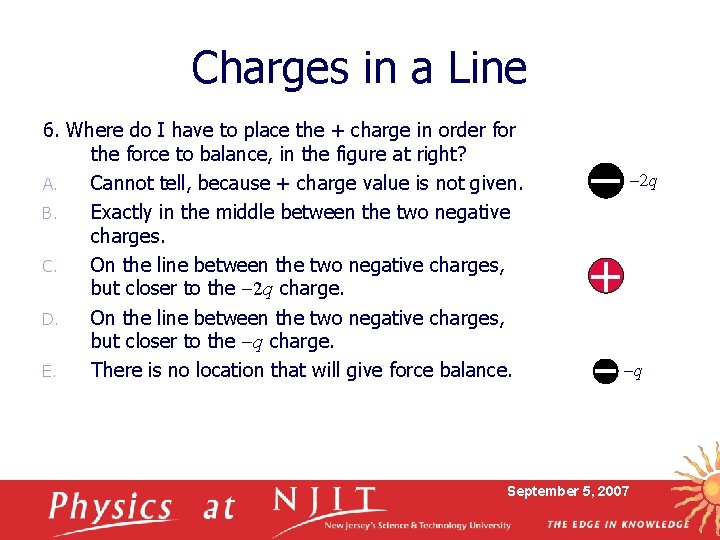 Charges in a Line 6. Where do I have to place the + charge