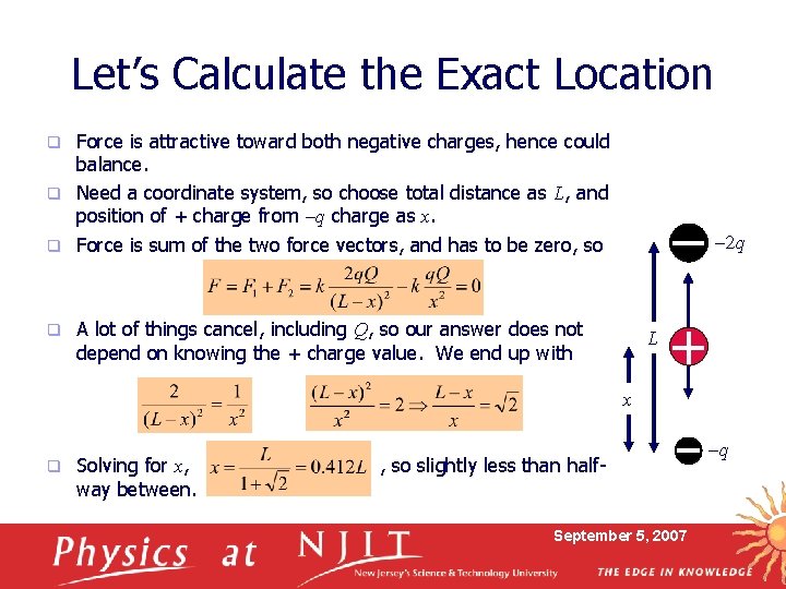 Let’s Calculate the Exact Location Force is attractive toward both negative charges, hence could