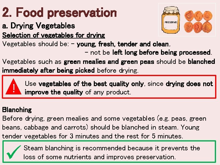 2. Food preservation a. Drying Vegetables Selection of vegetables for drying Vegetables should be: