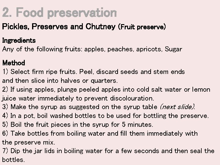 2. Food preservation Pickles, Preserves and Chutney (Fruit preserve) Ingredients Any of the following