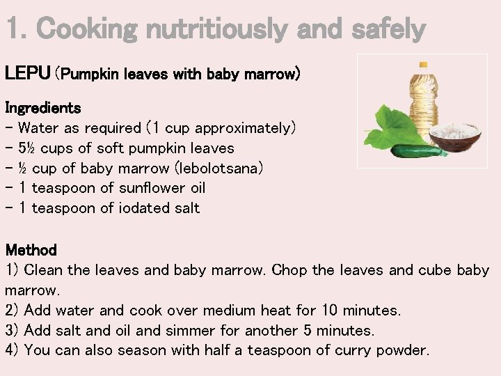 1. Cooking nutritiously and safely LEPU (Pumpkin leaves with baby marrow) Ingredients - Water