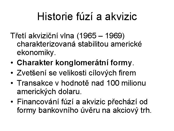 Historie fúzí a akvizic Třetí akviziční vlna (1965 – 1969) charakterizovaná stabilitou americké ekonomiky.