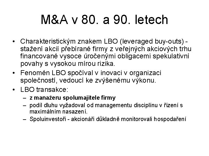 M&A v 80. a 90. letech • Charakteristickým znakem LBO (leveraged buy-outs) - stažení