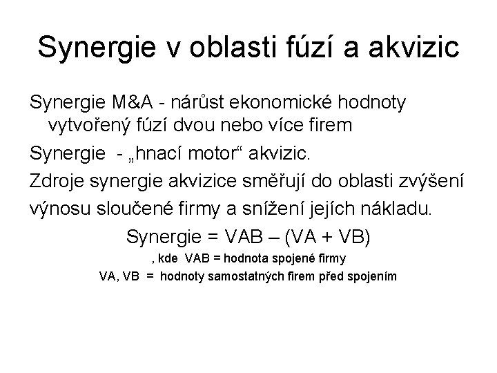 Synergie v oblasti fúzí a akvizic Synergie M&A - nárůst ekonomické hodnoty vytvořený fúzí