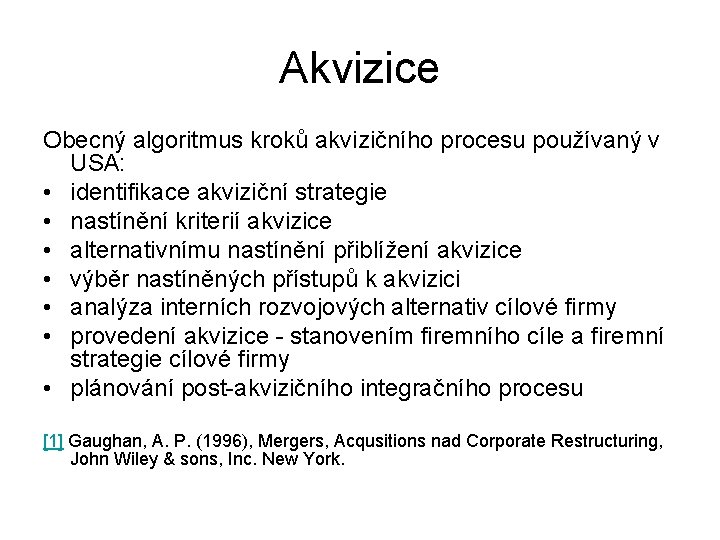 Akvizice Obecný algoritmus kroků akvizičního procesu používaný v USA: • identifikace akviziční strategie •