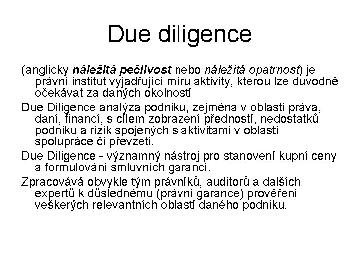 Due diligence (anglicky náležitá pečlivost nebo náležitá opatrnost) je právní institut vyjadřující míru aktivity,