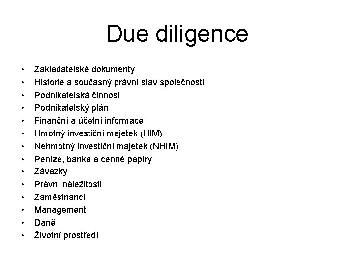 Due diligence • • • • Zakladatelské dokumenty Historie a současný právní stav společnosti