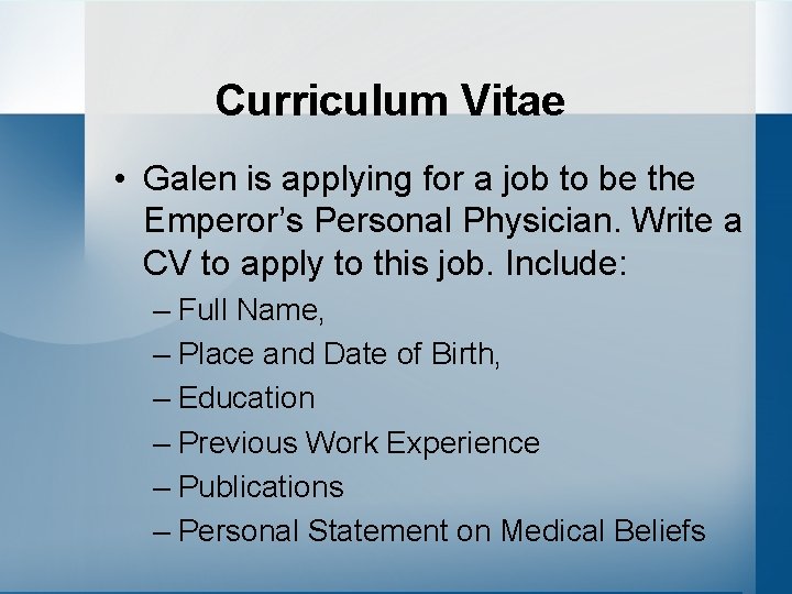 Curriculum Vitae • Galen is applying for a job to be the Emperor’s Personal