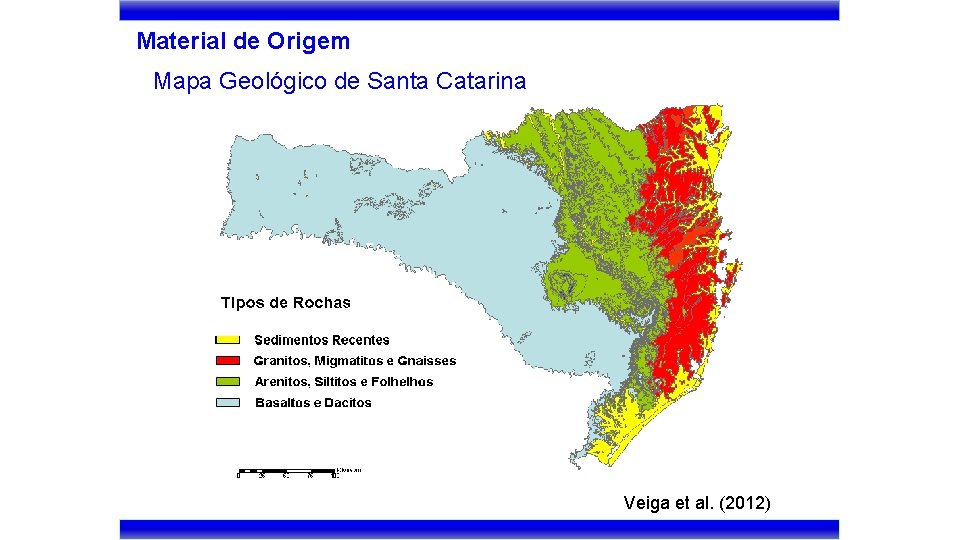 Material de Origem Mapa Geológico de Santa Catarina Veiga et al. (2012) 