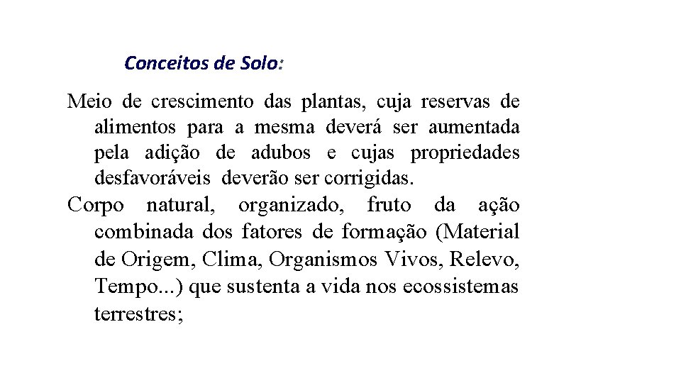 Conceitos de Solo: Meio de crescimento das plantas, cuja reservas de alimentos para a
