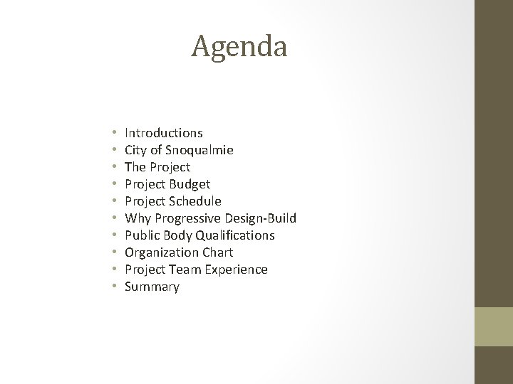 Agenda • • • Introductions City of Snoqualmie The Project Budget Project Schedule Why